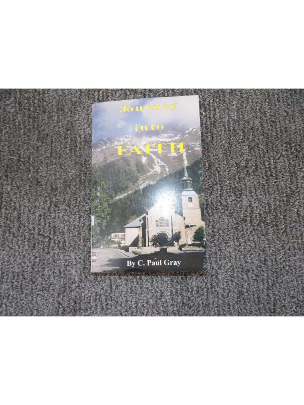 Journey Into Faith By C. Paul Gray Paperback Signed Edition Religious Memoir